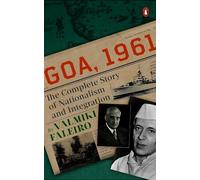 Goa, 1961: The Complete Story of Nationalism and Integration