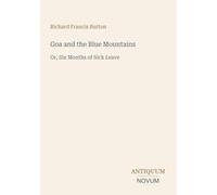 Goa and the Blue Mountains: Or, Six Months of Sick Leave