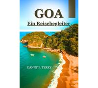 GOA: Ein Reisebegleiter