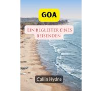GOA: Ein Reiseführer für Entdecker