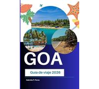 Goa Guía de viaje 2026: Explorando playas, patrimonio portugués, monumentos históricos, cocina local y atracciones costeras en la India