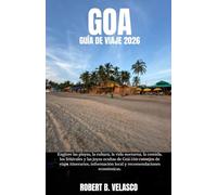 GOA GUÍA DE VIAJE 2026: Explore las playas, la cultura, la vida nocturna, la comida, los festivales y las joyas ocultas de Goa con consejos de viaje, ... local y recomendaciones económicas.