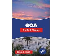GOA Guida di viaggio 2026: Scopri la vita al mare, il patrimonio portoghese, i mercati notturni, la cucina locale e consigli pratici per la tua vacanza in India