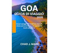 GOA GUIDA DI VIAGGIO 2026: Scopri spiagge meravigliose, mercati vivaci, percorsi storici ed esperienze locali autentiche