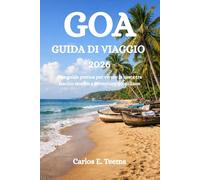 GOA GUIDA DI VIAGGIO 2026: Una guida pratica per vivere la costa tra fascino storico e avventure quotidiane