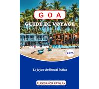 GOA GUIDE DE VOYAGE 2025: Le joyau du littoral indien