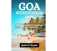 GOA REISEFÜHRER 2026: Wichtige Routen, authentische Erlebnisse und clevere Urlaubstipps