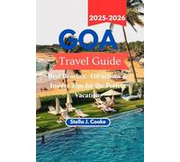 GOA TRAVEL GUIDE 2025-2026: Best Beaches, Attractions & Insider Tips for the Perfect Vacation.