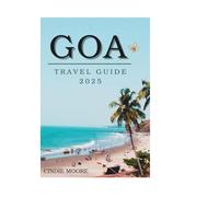 GOA TRAVEL GUIDE 2025 (TRAVEL MOORE)
