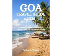 GOA TRAVEL GUIDE 2026: A Practical Roadmap to Coastal Living Historic Charm and Everyday Adventures