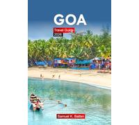 Goa Travel Guide 2026: Essential Tips to Indian Top State Adventures, Beaches, Nightlife, Cuisines and for First-Time Visitors and Experienced Traveler