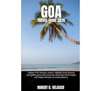 GOA TRAVEL GUIDE 2026: Explore Goa’s beaches, culture, nightlife, food, festivals and hidden gems with travel tips, itineraries, local insights and budget-friendly recommendations.