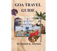GOA TRAVEL GUIDE: Discover Goa’s Beaches, Culture, and Cuisine - A Complete Guide for Every Traveler