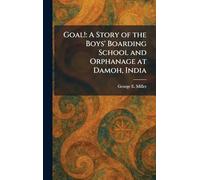 Goal!: A Story of the Boys' Boarding School and Orphanage at Damoh, India