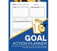 GOAL Action Planner: The perfect companion to help you achieve your dreams and turn them into actionable steps