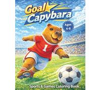 Goal! Capybara: Sports & Games Coloring Book - 50 Action-Packed Soccer & Athletics Pages for Kids Ages 4-8 (Cute Animal Athletes) (Capy Adventures Coloring Series)