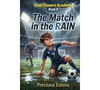 Goal Chaser Academy - The Match in The Rain: Soccer Books for Kids 8-12 | A Fun Fiction Series for Boys & Girls About Mental Toughness, Teamwork, and Perseverance