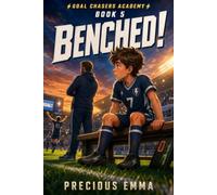 Goal Chasers Academy Book 5 - Benched: Soccer Book Series for Kids 8-12 | Sports Fiction Third & Fourth Grade About Teamwork, Perseverance, and Character-Building for Boys and Girls