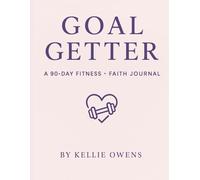 Goal Getter: A 90-Day Fitness + Faith Journal