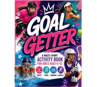 Goal Getter: A Multi-Sport Activity Book for Girls Ages 9-12: Hockey, Tennis, Swimming & Lacrosse