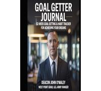 Goal Getter Journal: 52-Week Goal-Setting & Habit Tracker for Achieving Your Dreams (Deacon O'Maley's Business Series)