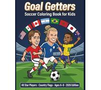 Goal Getters: Soccer Coloring Book for Kids Ages 6-8 | 48 National Team Players with Country Flags | Perfect Football Gift for Boys | 2026 Edition