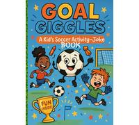 GOAL GIGGLES: A Kid's Soccer Joke Book (Sport Jokes and Activity books for Kids)