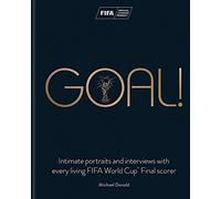 Goal!: Intimate portraits and interviews with every living FIFA World Cup™ Final scorer