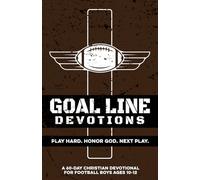 Goal Line Devotions | Play Hard. Honor God. Next Play | A 60 Day Christian Devotional for Boys Ages 10-12: Build Confidence, Faith, Purpose, & Mental ... Football Guys (Christian Family Devotionals)