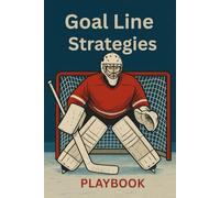 Goal Line Strategies Playbook: / 6x9 Pocket-Size Notebook/ 1 Opening Page/ 118 Hockey Rink Diagram and Lined Pages/ 1 Large Hockey Rink Diagram Page/ Glossy Cover/