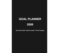 Goal Planner 2026: A Simple System to Set Clear Goals, Stay Focused, and Track Progress
