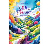 Goal Planner Workbook: Dream, Plan, Do, A Daily Journey Toward Your Biggest Goals and Your Roadmap to Motivation, Momentum, and Success