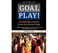 Goal Play!: Leadership Lessons from the Soccer Field