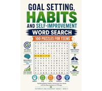 Goal Setting, Habits and Self-Improvement Word Search: 100 Puzzles for Teens: Building Better Habits, Achieving Your Goals and the Neuroscience of ... Series - Word Search Puzzle Books for Teens)