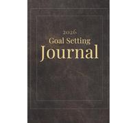 Goal Setting Journal 2026: A 12-Month Planner for Goals, Habits, Focus & Personal Growth