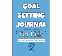 Goal Setting Journal for Kids: Set Goals and Celebrate Progress