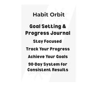 Goal Setting & Progress Journal: 90-Day System to Stay Focused, Track Progress and Achieve Your Goals: Simple Weekly System for Goal Tracking, Reflection and Consistent Results