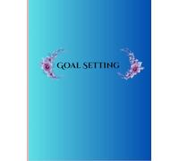 Goal Setting: Set goals to get ahead in your life.