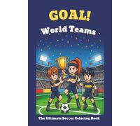 GOAL! World Football Teams Coloring Book for Kids: Fun Soccer Scenes with International Teams