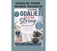Goalie Mom Strong: 55 Inspirational, Motivational Uplifting Word Search Puzzles for Hockey Moms: 55 Inspirational, Motivational Uplifting Word Search ... Relax, Reduce Stress Build a Positive Mindset