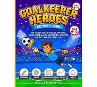 Goalkeeper Heroes Activity Book for Kids: Fun Soccer Goalie Puzzles, Coloring, Mazes, Word Search, and Game Day Activities for Boys and Girls Ages 6 10