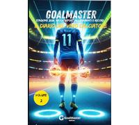 GoalMaster: Il Diario del Vero Calciatore 2026 - Il Mio Diario degli Allenamenti e delle Partite: Activity Book Interattivo con Schede Match Report, Grafici dei Progressi e Top 11