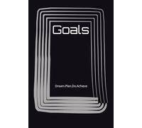 Goals: Dream.Plan.Do.Achieve: A journal for all your dreams and motivations - For students, friends and family