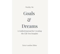 Goals & Dreams: A Guided Journal for Creating the Life You Imagine
