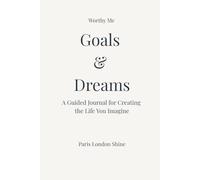 Goals & Dreams: A Guided Journal for Creating the Life You Imagine