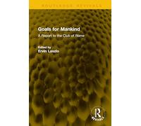 Goals for Mankind: A Report to the Club of Rome (Routledge Revivals)
