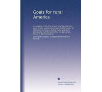 Goals for rural America: An analysis of the first annual rural development goals report : prepared pursuant to the request of the Subcommittee on ... on Agriculture, House of Representatives