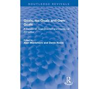 Goals, No-Goals and Own Goals: A Debate on Goal-Directed and Intentional Behaviour (Routledge Revivals)