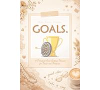 GOALS - Plan. Focus. Achieve.: A Practical Goal Setting Planner for Focus and Progress
