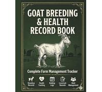 Goat Breeding and Health Record Book: Complete Farm Management Tracker with Ancestry Charts, Kidding Logs and Livestock Records
